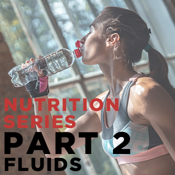 Nutrition Series, Part 2: Fluids