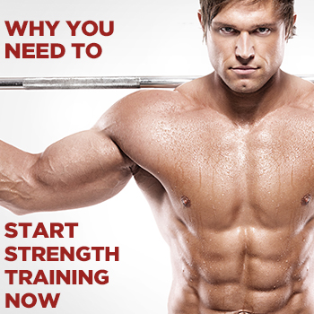 Why You Need to Start Strength Training Now