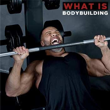 What is bodybuilding?