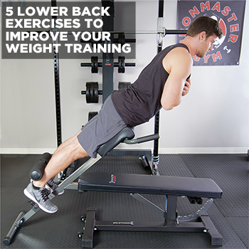 5 Lower Back Exercises to Improve Your Weight Training