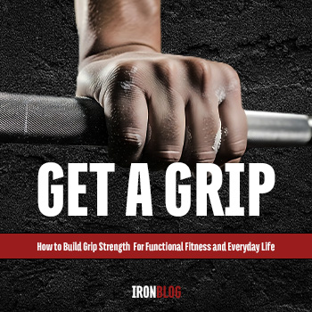 Get A Grip: How to Build Grip Strength For Functional Fitness and Everyday Life