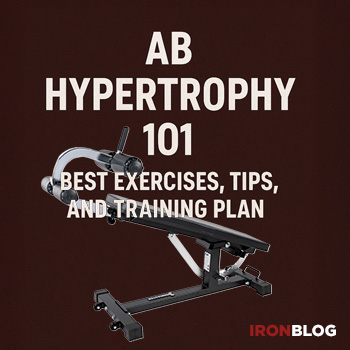 Ab Hypertrophy 101: Best Exercises, Tips, and Training Plan for Growth