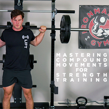 Mastering Compound Movements for Strength Training Success: A Comprehensive Guide